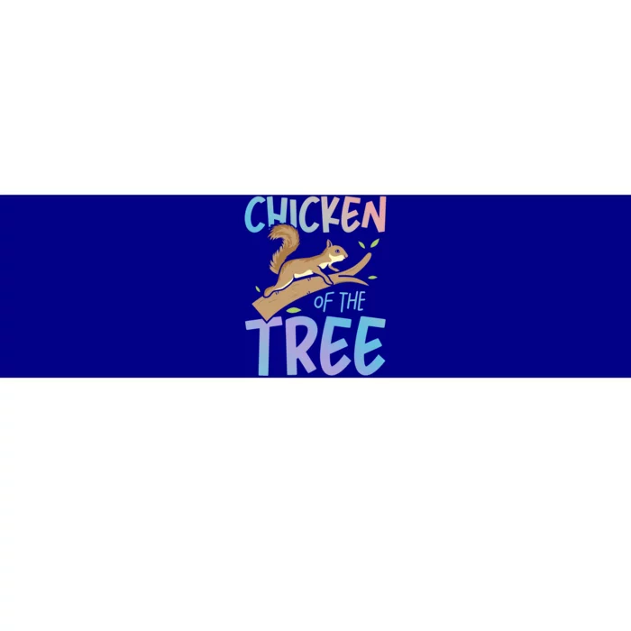 Chicken Of The Tree Squirrel Fun Gift Bumper Sticker