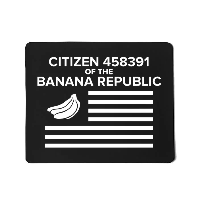 Citizen Of The Banana Republic Mousepad