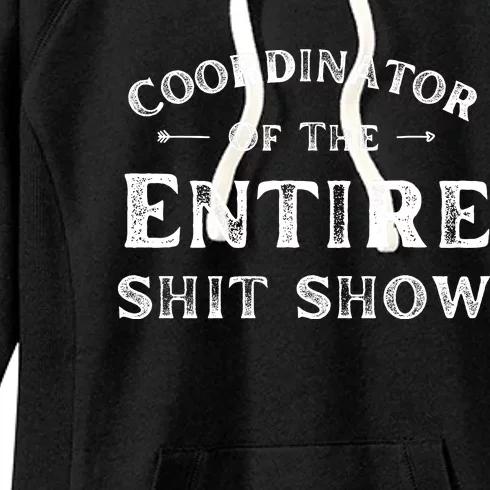 Coordinator Of The Entire Shit Show Funny Saying Sarcastic Women's Fleece Hoodie