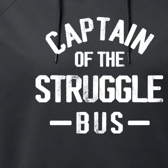 Captain Of The Struggle Bus Funny Gift Dad Struggle Performance Fleece Hoodie