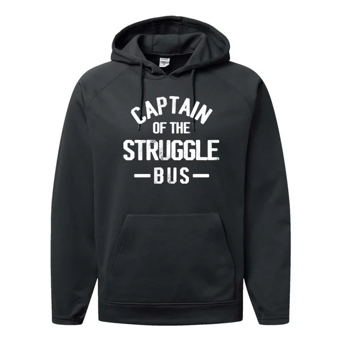 Captain Of The Struggle Bus Funny Gift Dad Struggle Performance Fleece Hoodie