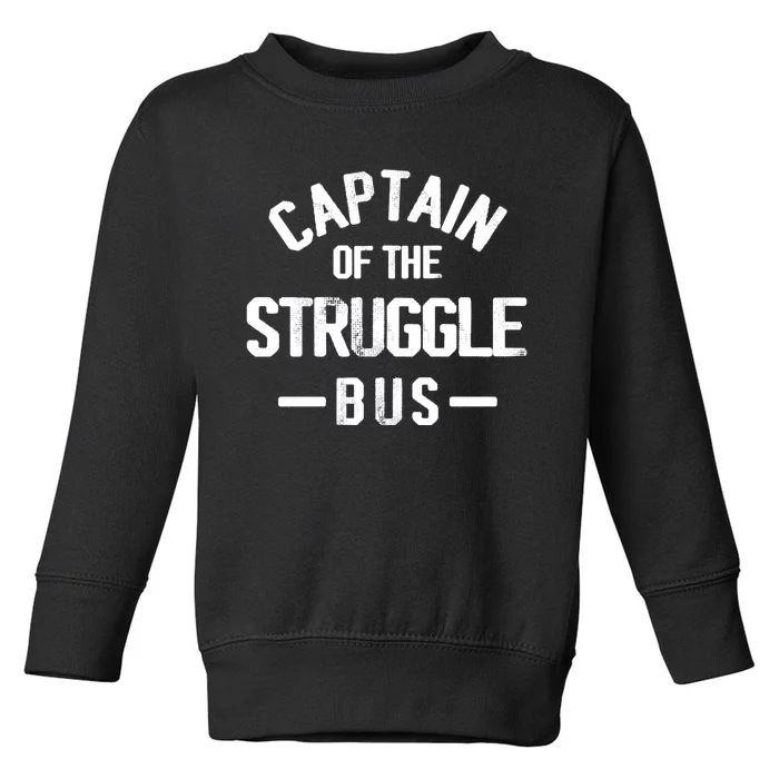 Captain Of The Struggle Bus Funny Gift Dad Struggle Toddler Sweatshirt