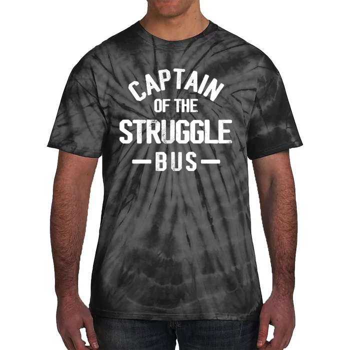 Captain Of The Struggle Bus Funny Gift Dad Struggle Tie-Dye T-Shirt