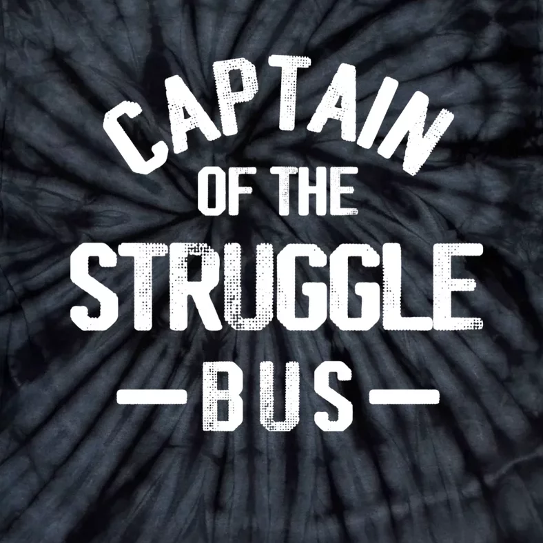 Captain Of The Struggle Bus Funny Gift Dad Struggle Tie-Dye T-Shirt