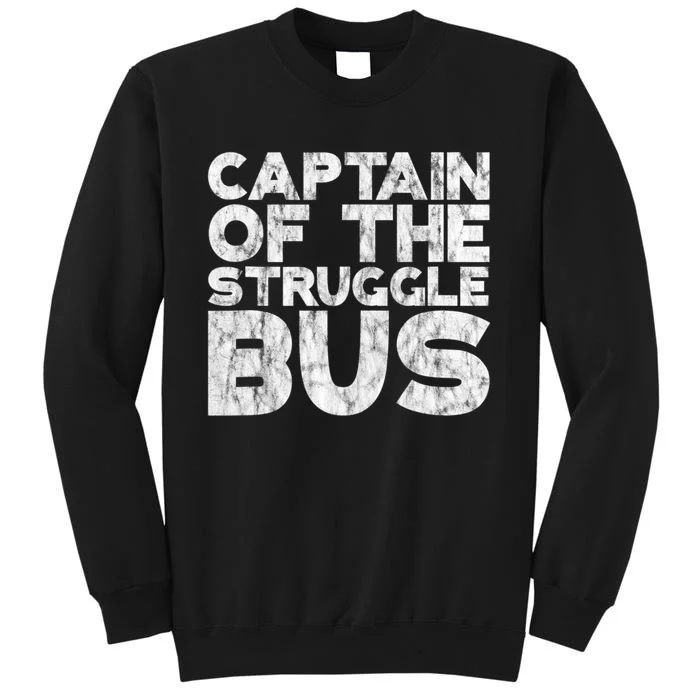 Captain Of The Struggle Bus Funny Gift Dad Struggle Sweatshirt