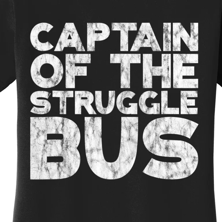 Captain Of The Struggle Bus Funny Gift Dad Struggle Women's T-Shirt