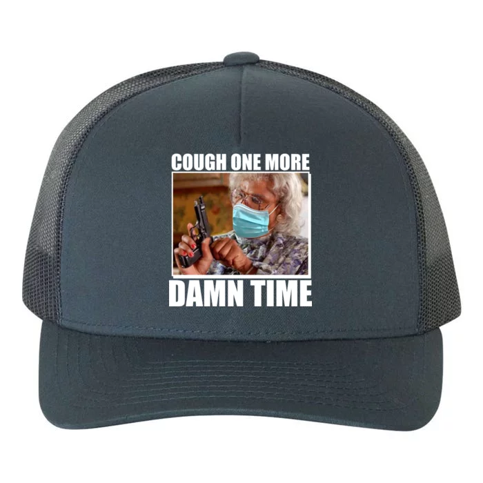 Cough One More Damn Time Yupoong Adult 5-Panel Trucker Hat