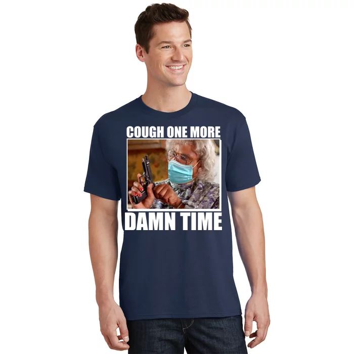 Cough One More Damn Time T-Shirt