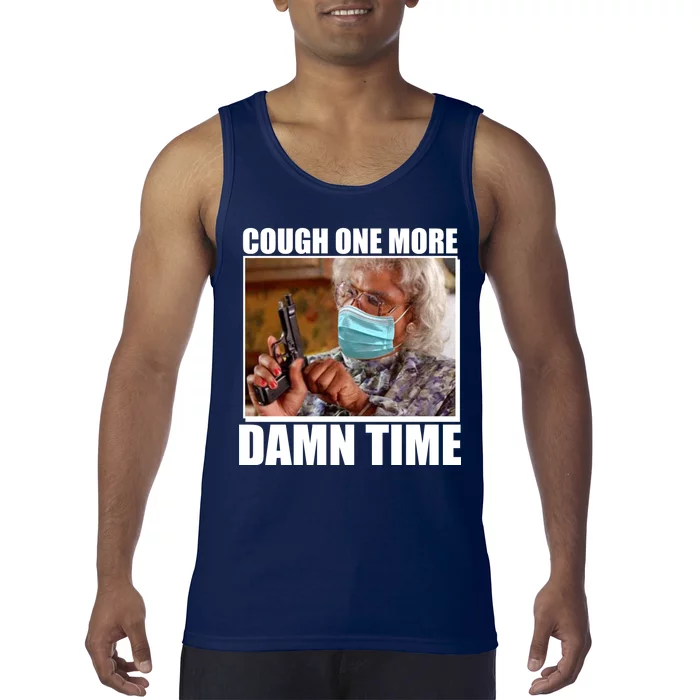 Cough One More Damn Time Tank Top