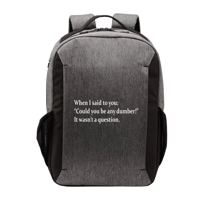 Could You Be Any Dumber Vector Backpack