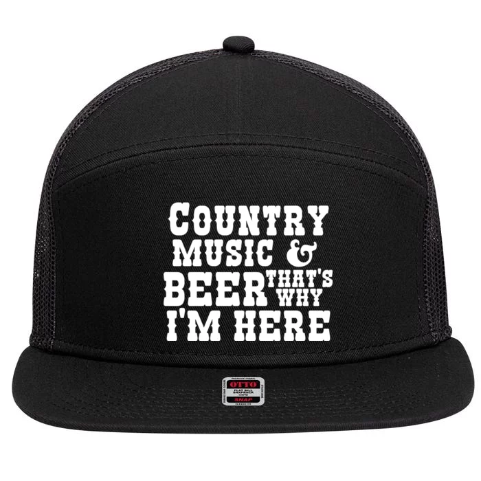 Country Music And Beer That's Why Im Here 7 Panel Mesh Trucker Snapback Hat