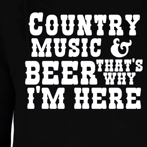 Country Music And Beer That's Why Im Here Womens Funnel Neck Pullover Hood