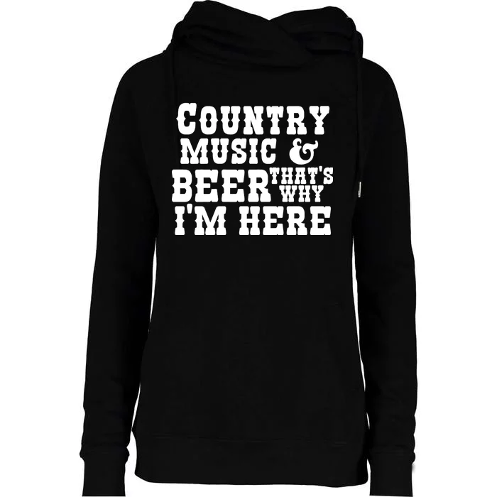 Country Music And Beer That's Why Im Here Womens Funnel Neck Pullover Hood