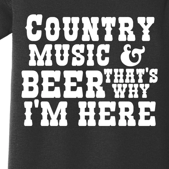 Country Music And Beer That's Why Im Here Baby Bodysuit