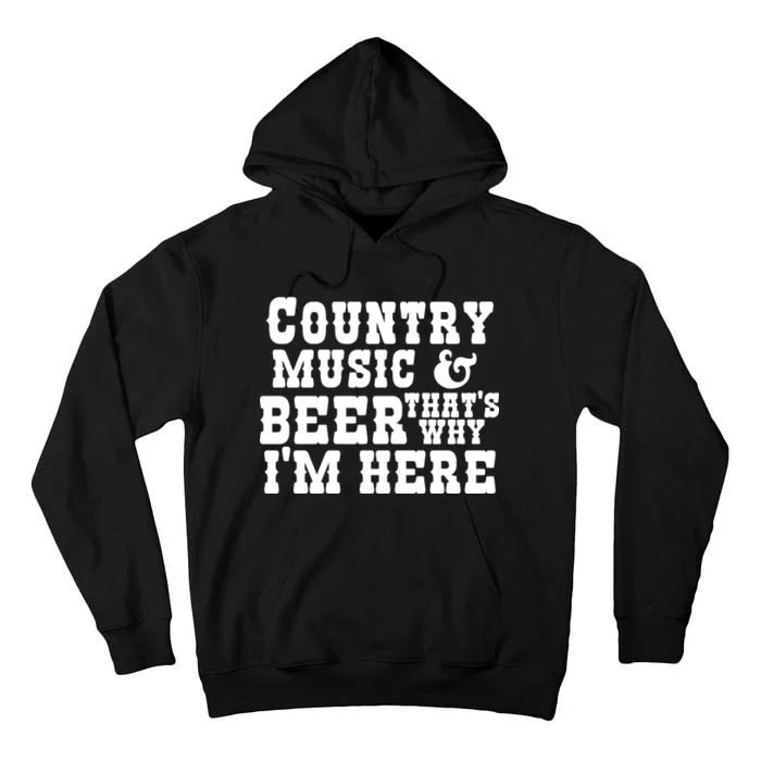 Country Music And Beer That's Why Im Here Tall Hoodie