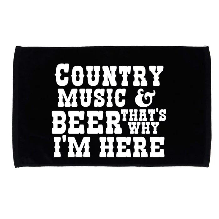 Country Music And Beer That's Why Im Here Microfiber Hand Towel