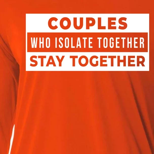 Couples Who Isolate Together Stay Together Cooling Performance Long Sleeve Crew