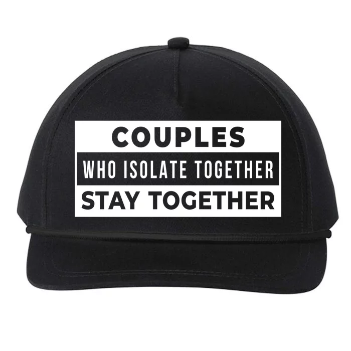 Couples Who Isolate Together Stay Together Snapback Five-Panel Rope Hat