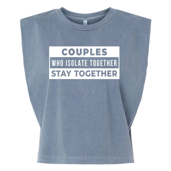 Couples Who Isolate Together Stay Together Garment-Dyed Women's Muscle Tee