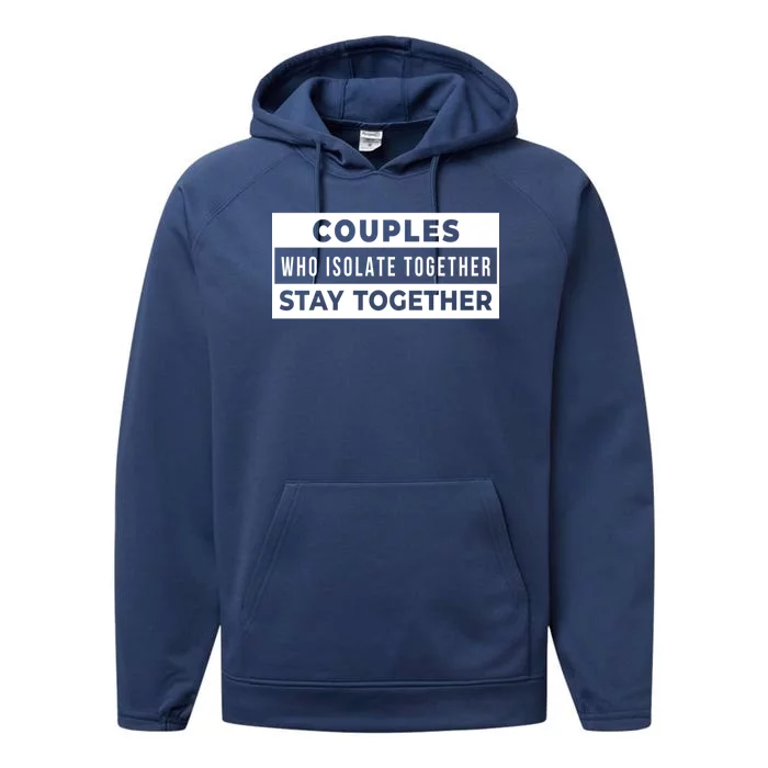 Couples Who Isolate Together Stay Together Performance Fleece Hoodie