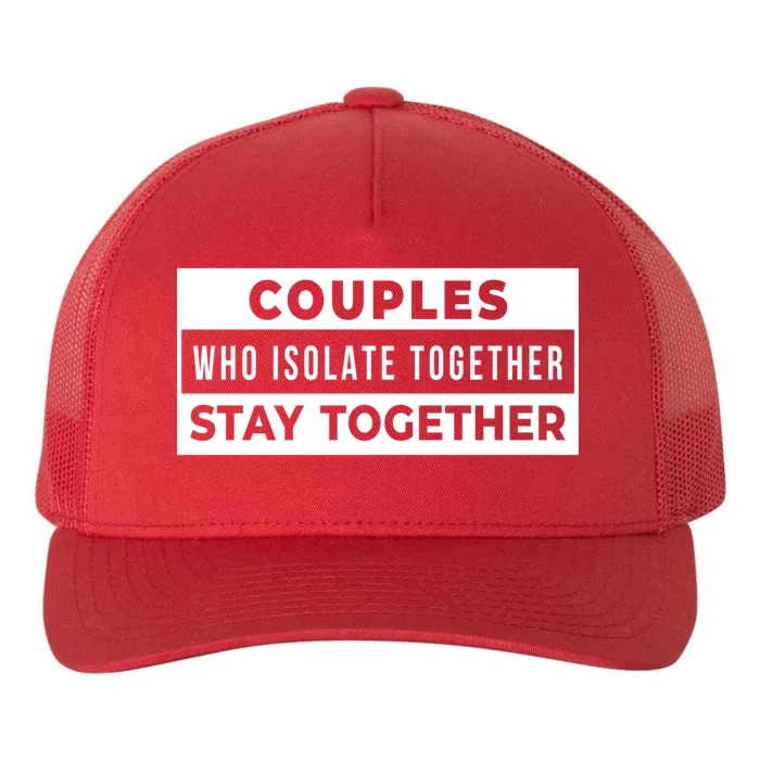 Couples Who Isolate Together Stay Together Yupoong Adult 5-Panel Trucker Hat