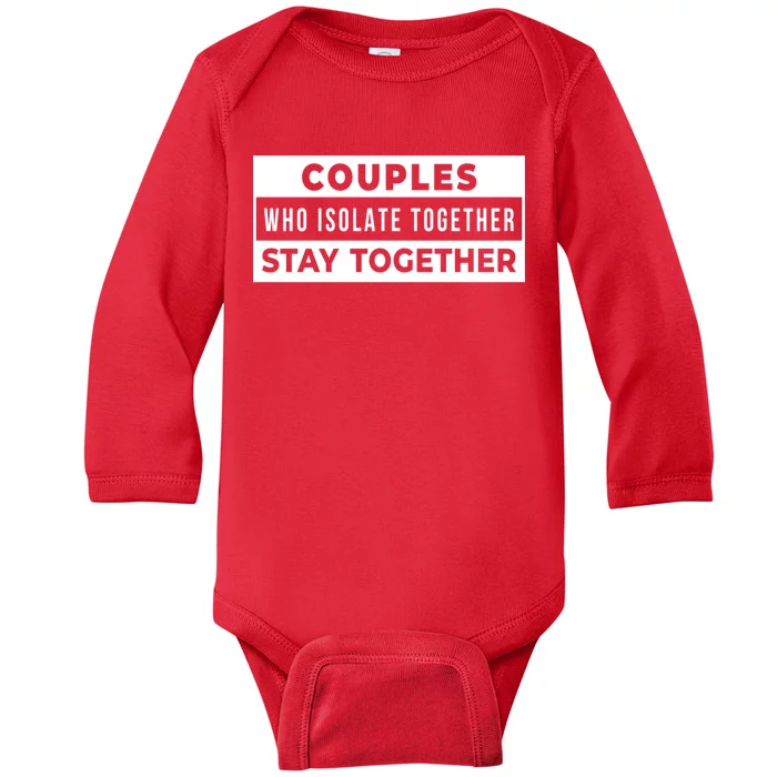 Couples Who Isolate Together Stay Together Baby Long Sleeve Bodysuit