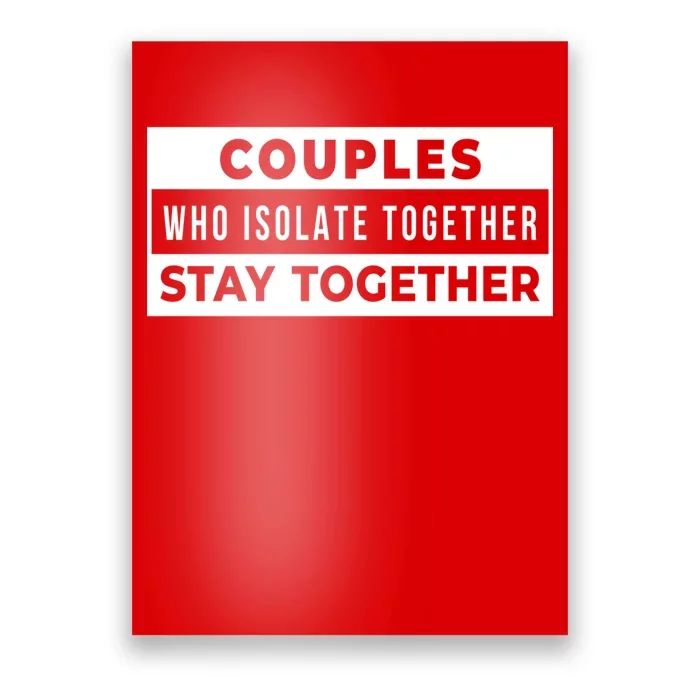 Couples Who Isolate Together Stay Together Poster