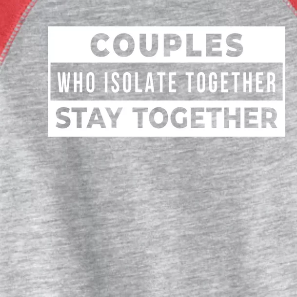 Couples Who Isolate Together Stay Together Toddler Fine Jersey T-Shirt