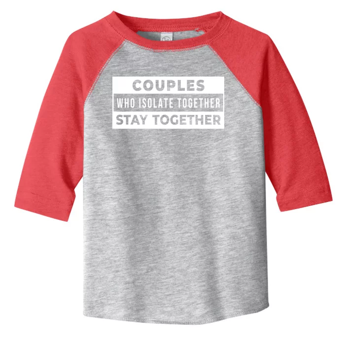 Couples Who Isolate Together Stay Together Toddler Fine Jersey T-Shirt