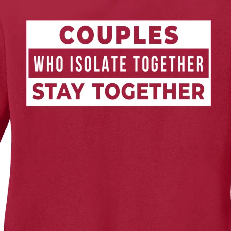 Couples Who Isolate Together Stay Together Ladies Long Sleeve Shirt