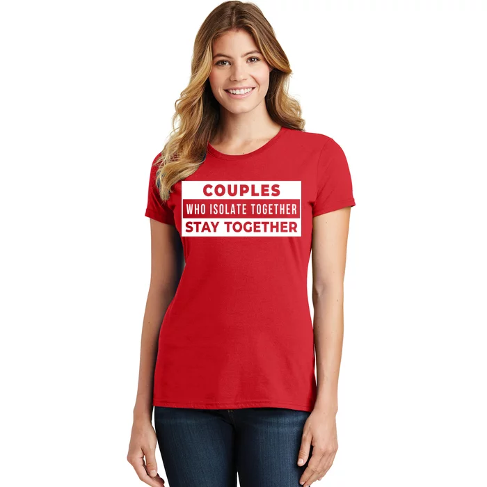 Couples Who Isolate Together Stay Together Women's T-Shirt