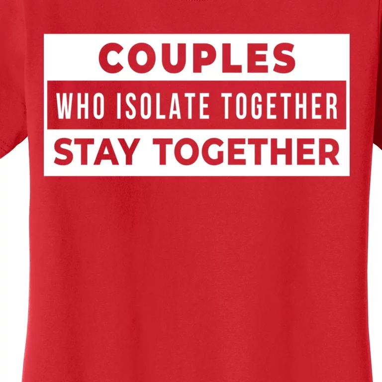 Couples Who Isolate Together Stay Together Women's T-Shirt