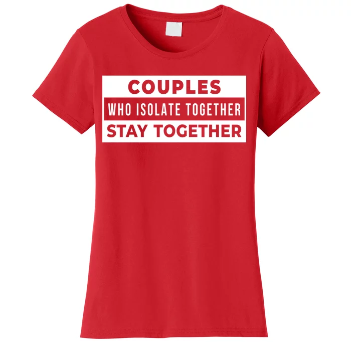 Couples Who Isolate Together Stay Together Women's T-Shirt