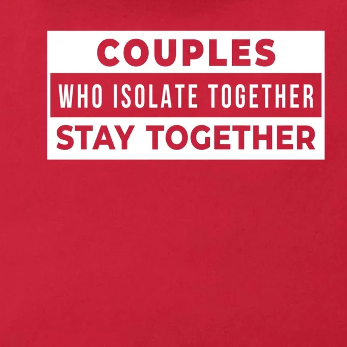 Couples Who Isolate Together Stay Together Zip Tote Bag