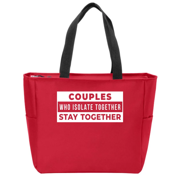 Couples Who Isolate Together Stay Together Zip Tote Bag