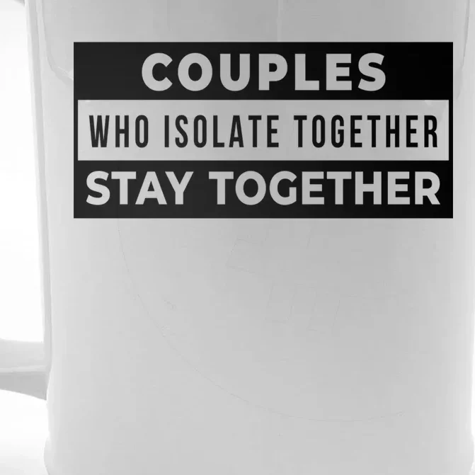 Couples Who Isolate Together Stay Together Front & Back Beer Stein