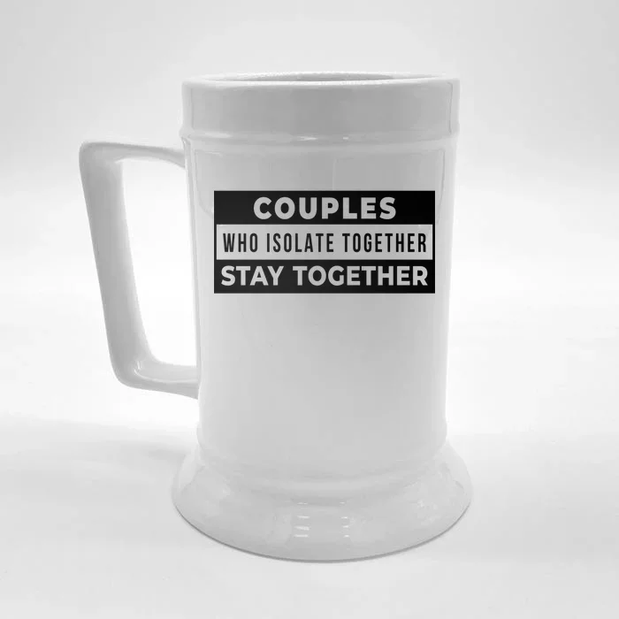 Couples Who Isolate Together Stay Together Front & Back Beer Stein