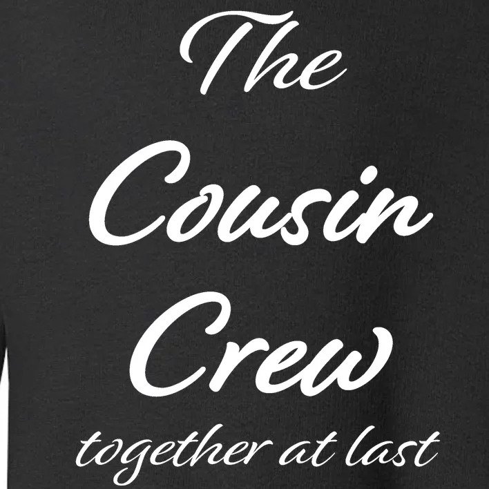 Cousin Crew Together At Last Toddler Sweatshirt