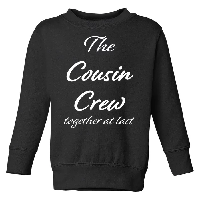 Cousin Crew Together At Last Toddler Sweatshirt