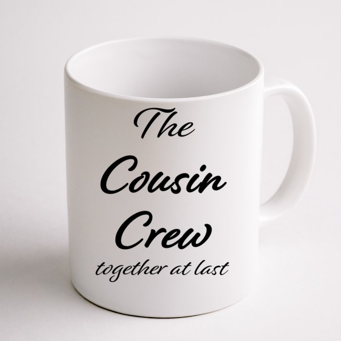 Cousin Crew Together At Last Front & Back Coffee Mug