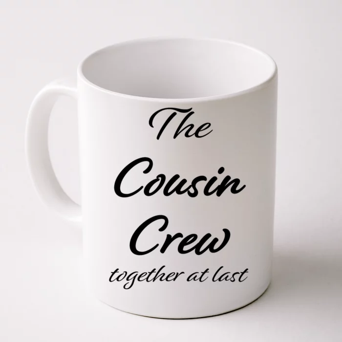 Cousin Crew Together At Last Front & Back Coffee Mug