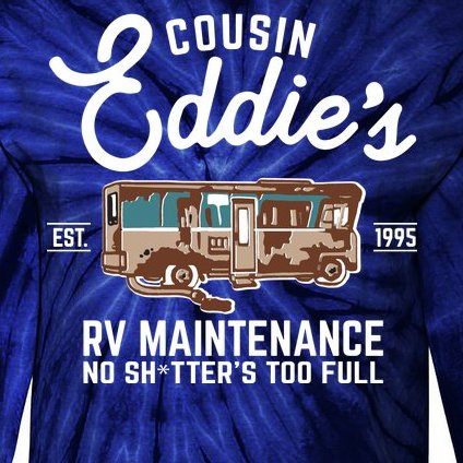 Cousin Eddie's RV Maintenance Shitters Too Full Tie-Dye Long Sleeve Shirt