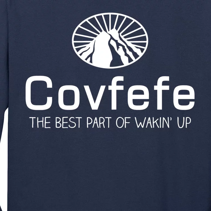 Covfefe The Best Part of Wakin' Up Parody Tall Long Sleeve T-Shirt