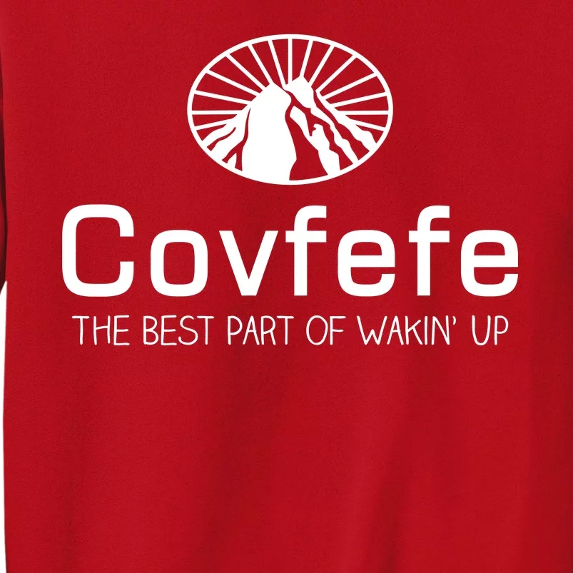 Covfefe The Best Part of Wakin' Up Parody Sweatshirt