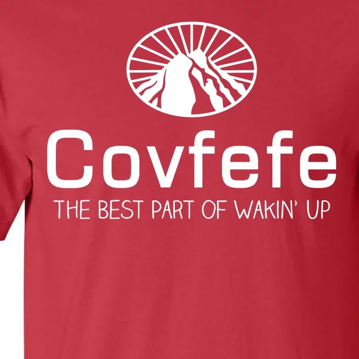 Covfefe The Best Part of Wakin' Up Parody Tall T-Shirt