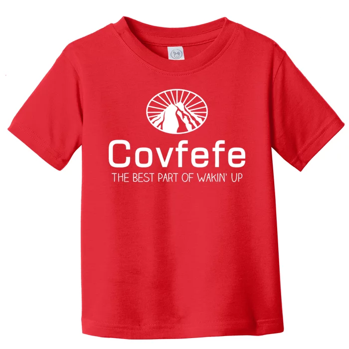 Covfefe The Best Part of Wakin' Up Parody Toddler T-Shirt