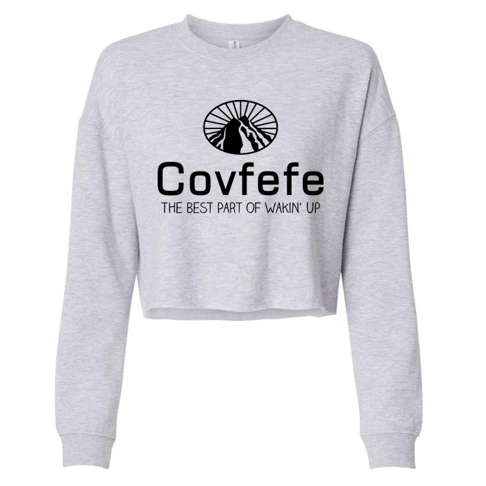 Covfefe The Best Part of Wakin' Up Parody Cropped Pullover Crew