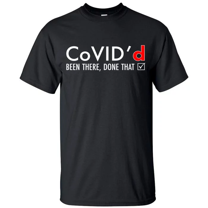 CoVID'd Been There Done That Tall T-Shirt