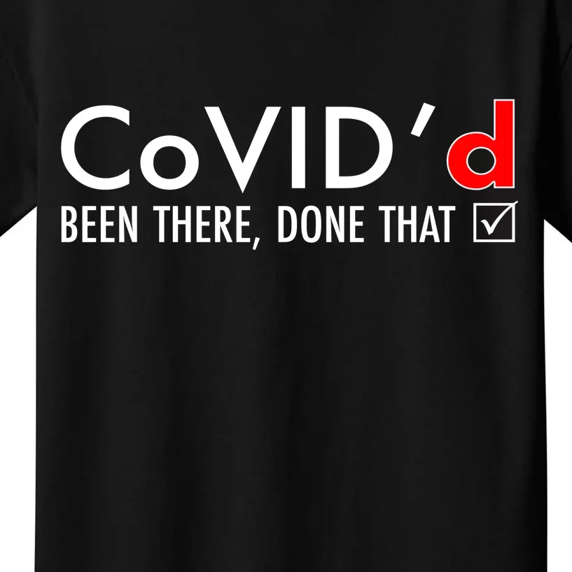 CoVID'd Been There Done That Kids T-Shirt