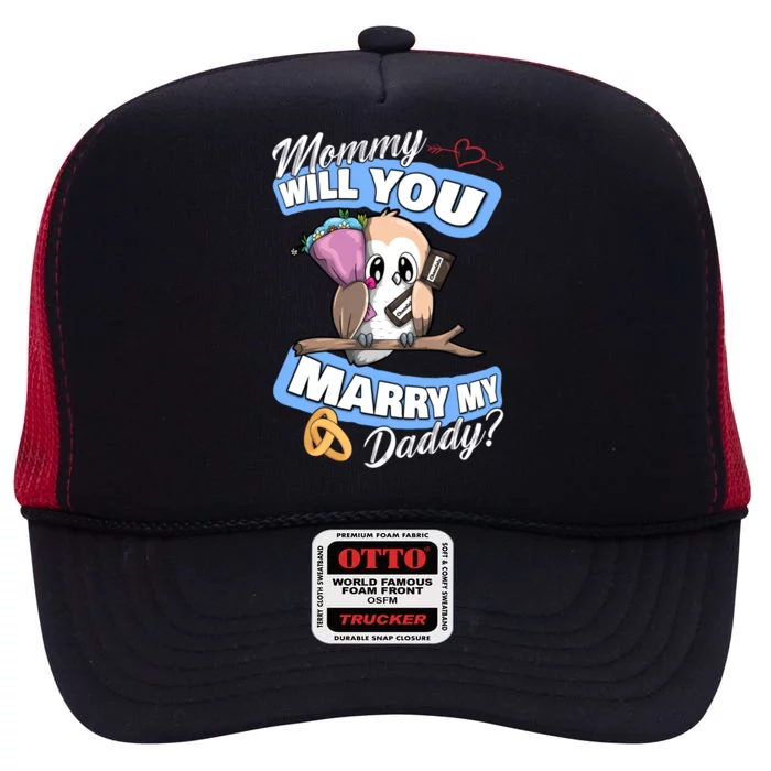 Cute Owl Wedding Offer Mommy Will You Marry My Daddy Funny Gift High Crown Mesh Trucker Hat